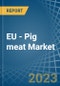 EU - Pig meat - Market Analysis, Forecast, Size, Trends and Insights. Update: COVID-19 Impact - Product Thumbnail Image