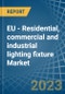 EU - Residential, commercial and industrial lighting fixture - Market Analysis, Forecast, Size, Trends and Insights. Update: COVID-19 Impact - Product Thumbnail Image