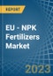 EU - NPK Fertilizers - Market Analysis, Forecast, Size, Trends and Insights. Update: COVID-19 Impact - Product Thumbnail Image