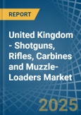 United Kingdom - Shotguns, Rifles, Carbines and Muzzle-Loaders - Market Analysis, Forecast, Size, Trends and Insights. Update: COVID-19 Impact- Product Image