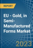 EU - Gold, in Semi-Manufactured Forms - Market Analysis, Forecast, Size, Trends and insights. Update: COVID-19 Impact- Product Image