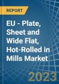 EU - Plate, Sheet and Wide Flat, Hot-Rolled in Mills - Market Analysis, Forecast, Size, Trends and insights. Update: COVID-19 Impact- Product Image