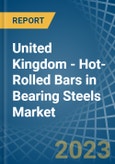 United Kingdom - Hot-Rolled Bars in Bearing Steels - Market Analysis, Forecast, Size, Trends and insights. Update: COVID-19 Impact- Product Image