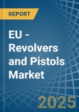 EU - Revolvers and Pistols - Market Analysis, Forecast, Size, Trends and Insights. Update: COVID-19 Impact- Product Image