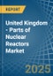 United Kingdom - Parts of Nuclear Reactors - Market Analysis, Forecast, Size, Trends and Insights. Update: COVID-19 Impact - Product Thumbnail Image