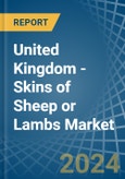 United Kingdom - Skins of Sheep or Lambs - Market Analysis, Forecast, Size, Trends and Insights. Update: COVID-19 Impact- Product Image