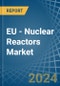 EU - Nuclear Reactors - Market Analysis, Forecast, Size, Trends and Insights. Update: COVID-19 Impact - Product Thumbnail Image