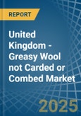 United Kingdom - Greasy Wool not Carded or Combed - Market Analysis, Forecast, Size, Trends and Insights. Update: COVID-19 Impact- Product Image