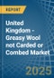 United Kingdom - Greasy Wool not Carded or Combed - Market Analysis, Forecast, Size, Trends and Insights. Update: COVID-19 Impact - Product Thumbnail Image