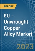 EU - Unwrought Copper Alloy - Market Analysis, Forecast, Size, Trends and Insights. Update: COVID-19 Impact- Product Image