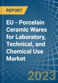 EU - Porcelain Ceramic Wares for Laboratory, Technical, and Chemical Use - Market Analysis, forecast, Size, Trends and Insights. Update: COVID-19 Impact- Product Image