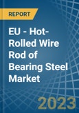 EU - Hot-Rolled Wire Rod of Bearing Steel - Market Analysis, Forecast, Size, Trends and Insights. Update: COVID-19 Impact- Product Image