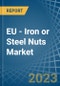 EU - Iron or Steel Nuts (Including Self-Locking Nuts) - Market Analysis, Forecast, Size, Trends and Insights. Update: COVID-19 Impact - Product Image