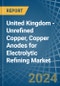 United Kingdom - Unrefined Copper, Copper Anodes for Electrolytic Refining - Market Analysis, forecast, Size, Trends and Insights. Update: COVID-19 Impact - Product Thumbnail Image