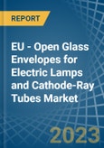 EU - Open Glass Envelopes for Electric Lamps and Cathode-Ray Tubes - Market Analysis, forecast, Size, Trends and Insights. Update: COVID-19 Impact- Product Image