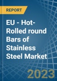 EU - Hot-Rolled round Bars of Stainless Steel - Market Analysis, Forecast, Size, Trends and Insights. Update: COVID-19 Impact- Product Image