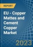 EU - Copper Mattes and Cement Copper - Market Analysis, Forecast, Size, Trends and Insights. Update: COVID-19 Impact- Product Image