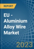 EU - Aluminium Alloy Wire - Market Analysis, Forecast, Size, Trends and Insights. Update: COVID-19 Impact- Product Image