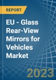 EU - Glass Rear-View Mirrors for Vehicles - Market Analysis, forecast, Size, Trends and Insights. Update: COVID-19 Impact- Product Image