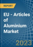 EU - Articles of Aluminium - Market Analysis, Forecast, Size, Trends and Insights. Update: COVID-19 Impact- Product Image