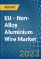 EU - Non-Alloy Aluminium Wire - Market Analysis, Forecast, Size, Trends and Insights. Update: COVID-19 Impact - Product Image
