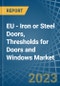 EU - Iron or Steel Doors, Thresholds for Doors and Windows - Market Analysis, forecast, Size, Trends and Insights. Update: COVID-19 Impact - Product Thumbnail Image