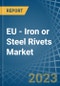 EU - Iron or Steel Rivets - Market Analysis, Forecast, Size, Trends and Insights. Update: COVID-19 Impact - Product Image