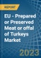 EU - Prepared or Preserved Meat or offal of Turkeys - Market Analysis, Forecast, Size, Trends and Insights. Update: COVID-19 Impact - Product Thumbnail Image