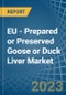 EU - Prepared or Preserved Goose or Duck Liver - Market Analysis, Forecast, Size, Trends and Insights. Update: COVID-19 Impact - Product Thumbnail Image