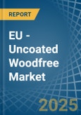 EU - Uncoated Woodfree - Market Analysis, Forecast, Size, Trends and Insights. Update: COVID-19 Impact- Product Image