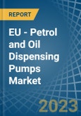 EU - Petrol and Oil Dispensing Pumps - Market Analysis, Forecast, Size, Trends and Insights. Update: COVID-19 Impact- Product Image