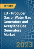 EU - Producer Gas or Water Gas Generators and Acetylene Gas Generators - Market Analysis, Forecast, Size, Trends and Insights. Update: COVID-19 Impact- Product Image