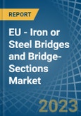 EU - Iron or Steel Bridges and Bridge-Sections - Market Analysis, Forecast, Size, Trends and Insights. Update: COVID-19 Impact- Product Image