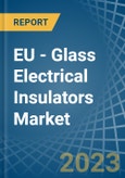 EU - Glass Electrical Insulators - Market Analysis, Forecast, Size, Trends and Insights. Update: COVID-19 Impact- Product Image