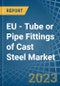 EU - Tube or Pipe Fittings of Cast Steel - Market Analysis, Forecast, Size, Trends and Insights. Update: COVID-19 Impact - Product Thumbnail Image