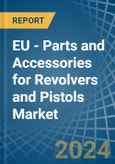 EU - Parts and Accessories for Revolvers and Pistols - Market Analysis, forecast, Size, Trends and Insights. Update: COVID-19 Impact- Product Image