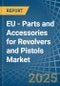 EU - Parts and Accessories for Revolvers and Pistols - Market Analysis, forecast, Size, Trends and Insights. Update: COVID-19 Impact - Product Image