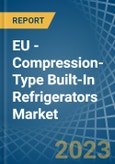 EU - Compression-Type Built-In Refrigerators - Market Analysis, Forecast, Size, Trends and Insights. Update: COVID-19 Impact- Product Image