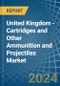 United Kingdom - Cartridges and Other Ammunition and Projectiles (Excluding for Military Purposes) - Market Analysis, forecast, Size, Trends and Insights. Update: COVID-19 Impact - Product Thumbnail Image