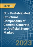 EU - Prefabricated Structural Components of Cement, Concrete or Artificial Stone - Market Analysis, Forecast, Size, Trends and Insights. Update: COVID-19 Impact- Product Image