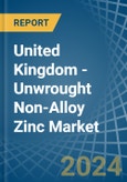 United Kingdom - Unwrought Non-Alloy Zinc - Market Analysis, Forecast, Size, Trends and Insights. Update: COVID-19 Impact- Product Image
