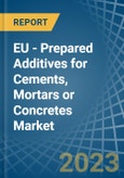 EU - Prepared Additives for Cements, Mortars or Concretes - Market Analysis, forecast, Size, Trends and Insights. Update: COVID-19 Impact- Product Image