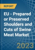 EU - Prepared or Preserved Shoulders and Cuts of Swine Meat - Market Analysis, Forecast, Size, Trends and Insights. Update: COVID-19 Impact- Product Image