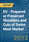 EU - Prepared or Preserved Shoulders and Cuts of Swine Meat - Market Analysis, Forecast, Size, Trends and Insights. Update: COVID-19 Impact - Product Thumbnail Image