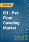EU - Pvc Floor Covering - Market Analysis, Forecast, Size, Trends and Insights. Update: COVID-19 Impact - Product Thumbnail Image