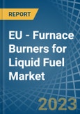 EU - Furnace Burners for Liquid Fuel - Market Analysis, forecast, Size, Trends and Insights. Update: COVID-19 Impact- Product Image