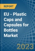 EU - Plastic Caps and Capsules for Bottles - Market Analysis, forecast, Size, Trends and Insights. Update: COVID-19 Impact- Product Image