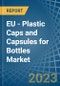 EU - Plastic Caps and Capsules for Bottles - Market Analysis, forecast, Size, Trends and Insights. Update: COVID-19 Impact - Product Thumbnail Image