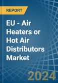 EU - Air Heaters or Hot Air Distributors - Market Analysis, Forecast, Size, Trends and Insights. Update: COVID-19 Impact- Product Image
