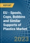 EU - Spools, Cops, Bobbins and Similar Supports of Plastics - Market Analysis, Forecast, Size, Trends and Insights. Update: COVID-19 Impact - Product Image